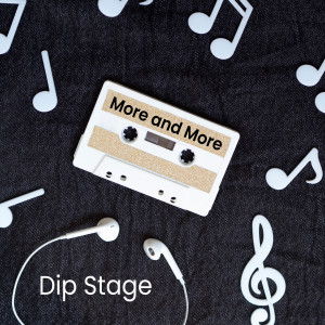 Listen to More and More song with lyrics from Dip Stage