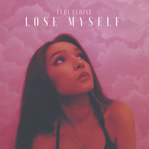 Dengarkan Lose Myself lagu dari Teri Eloise dengan lirik