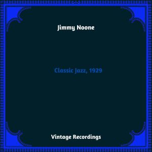 Jimmy Noone的專輯Classic Jazz, 1929 (Hq Remastered 2023)