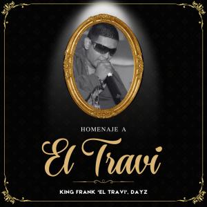 King Frank 'El Travi'的專輯Homenaje a El Travi (feat. DayZ)