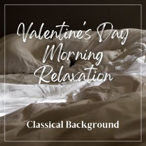 Oslo Chamber Orchestra的專輯Valentine's Day Morning Relaxation: Classical Background