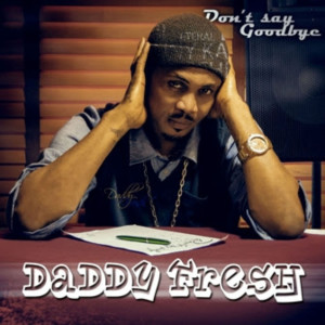 Daddy Fresh的專輯Don't Say Goodbye