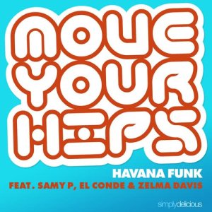 ดาวน์โหลดและฟังเพลง Move Your Hips (feat. Samy P, El Conde & Zelma Davis) [Sidney Samson Remix] (Sidney Samson Remix) พร้อมเนื้อเพลงจาก Havana Funk