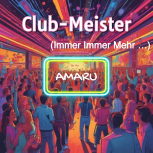 Amaru的专辑Club-Meister (Immer Immer Mehr...)