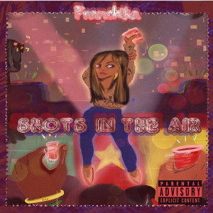 Listen to Shots in the Air (Explicit) song with lyrics from Franchika