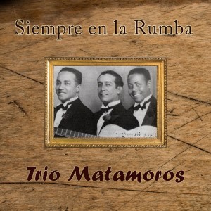 Album Siempre en la Rumba from Trío Matamoros