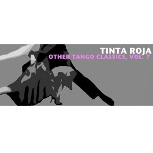 Various Artists的專輯Tinta Roja & Other Tango Classics, Vol. 7