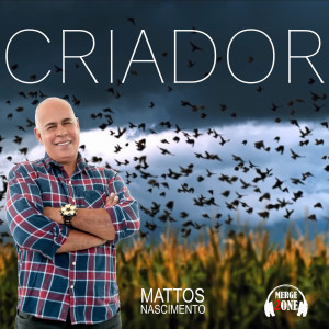 ดาวน์โหลดและฟังเพลง Criador พร้อมเนื้อเพลงจาก Mattos Nascimento
