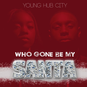 Album Who Gone Be My Santa from Young Hub City