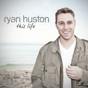 Ryan Huston的专辑This Life