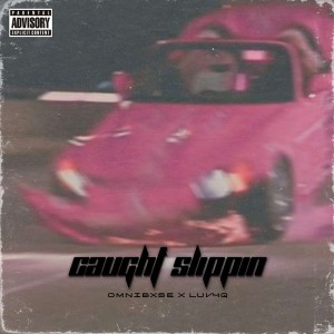 Album caught slipin (Explicit) from OMNIBXSE