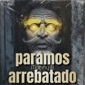收聽Manny B的paramos arrebatado歌詞歌曲