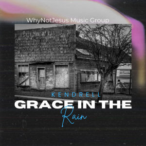 ดาวน์โหลดและฟังเพลง Grace In The Rain พร้อมเนื้อเพลงจาก Kendrell