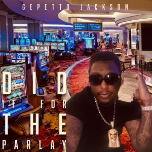 收聽Gepetto Jackson的Did It For The Parlay (Hard Rock Bet) (Explicit)歌詞歌曲