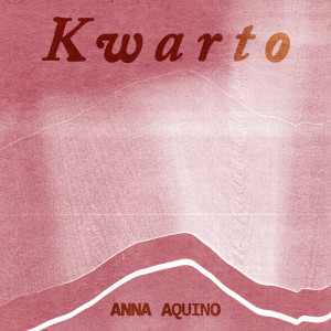 ดาวน์โหลดและฟังเพลง Kwarto พร้อมเนื้อเพลงจาก Anna Aquino