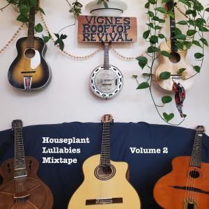 The Vignes Rooftop Revival的專輯Houseplant Lullabies Mixtape, Volume 2