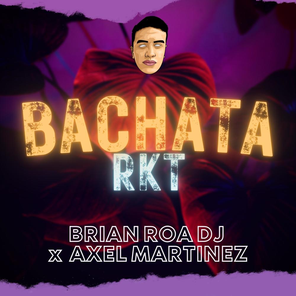 BACHATA RKT (feat. Axel Martinez)