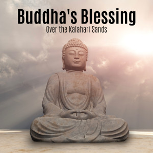 Chanting Buddhist World的专辑Buddha's Blessing Over the Kalahari Sands