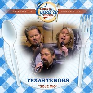 อัลบัม Sole Mio (Larry's Country Diner Season 18) ศิลปิน The Texas Tenors