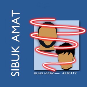 Listen to Sibuk Amat song with lyrics from Bung Mark