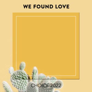 Album We Found Love CHOICE 2022 (Explicit) from Various