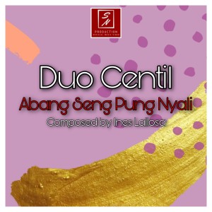 Abang Seng Pung Nyali dari Duo Centil