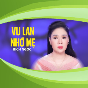 收聽Bich Ngọc的Vu Lan Nhớ Mẹ歌詞歌曲