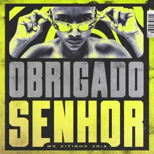 Listen to Obrigado Senhor song with lyrics from MC Vitinho Jóia