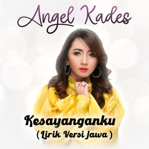 ดาวน์โหลดและฟังเพลง Kesayanganku (Lirik Versi Jawa) พร้อมเนื้อเพลงจาก Angel Kades