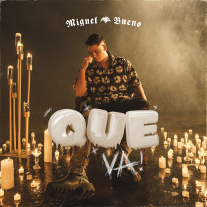收聽Miguel Bueno的Qué Va歌詞歌曲