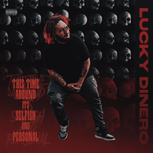 LUCKY DINERO的专辑This Time Around Its Selfish and Personal (Explicit)