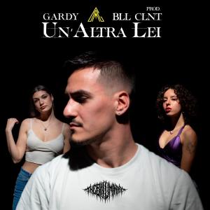 收聽Gardy的UN' ALTRA LEI (Explicit)歌詞歌曲