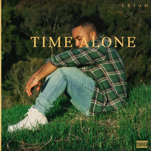 收听Leigh的Time Alone (Explicit)歌词歌曲