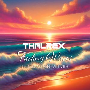 THALREX的專輯Fading Waves (feat. Displacement Activity)