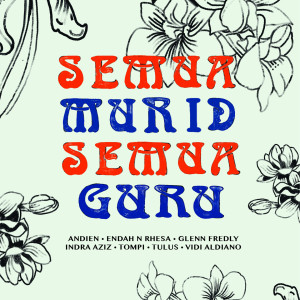 Dengarkan Semua Murid Semua Guru lagu dari Andien, Tulus, Vidi Aldiano, Endah N. Rhesa, Tompi, Indra Aziz, Glenn Fredly dengan lirik