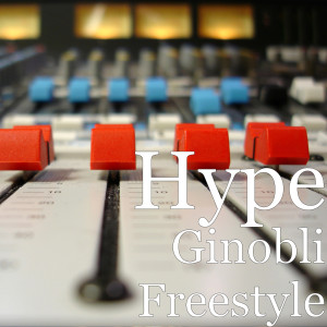 Listen to Ginobli Freestyle (Explicit) song with lyrics from Hype