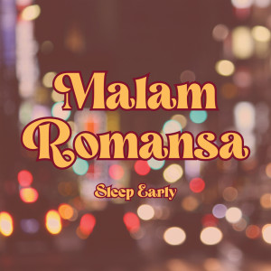 收聽Sleep Early的Malam Romansa歌詞歌曲