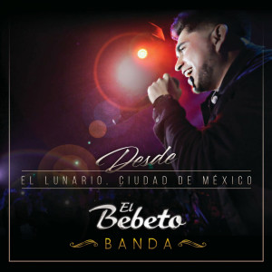 El Bebeto的專輯Desde El Lunario, Ciudad De México