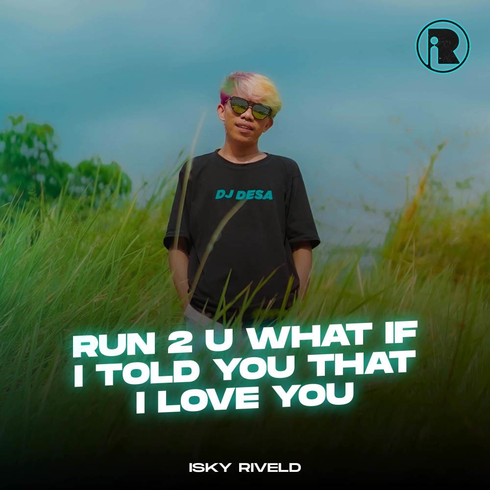 Run 2 U What If I Told You That I Love You