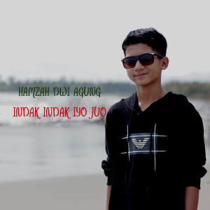 Hamzah Dwi Agung的專輯INDAK INDAK IYO JUO