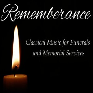 Various Artists的專輯Remembrance: Classical Music for Funeral and Memorial Services