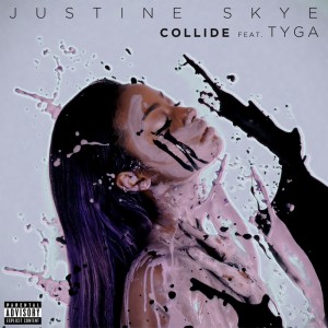 Dengarkan lagu Collide(feat. Tyga) (Explicit) nyanyian Justine Skye dengan lirik