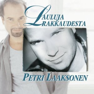อัลบัม Lauluja rakkaudesta ศิลปิน Petri Laaksonen