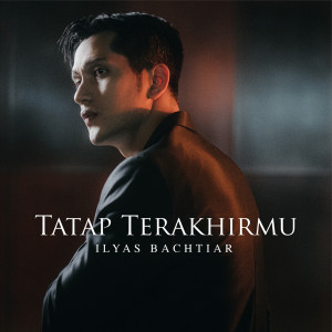 Tatap Terakhirmu dari Ilyas Bachtiar