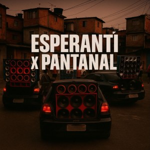 Listen to ESPERANTI X PANTANAL (Explicit) song with lyrics from DJ Tchouzen