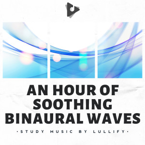 An Hour of Soothing Binaural Waves