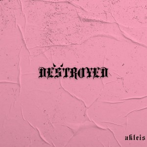 Album Destroyed (Explicit) from Akleis