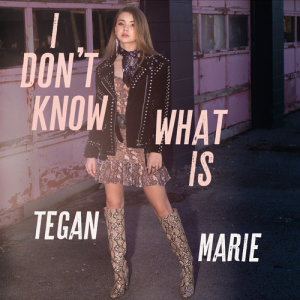 ดาวน์โหลดและฟังเพลง I Don't Know What Is พร้อมเนื้อเพลงจาก Tegan Marie