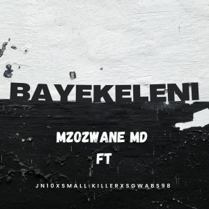 收聽Mzozwane MD的Bayekeleni歌詞歌曲