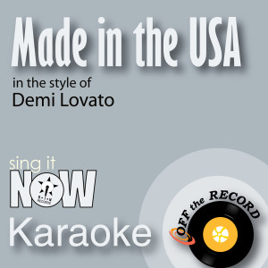 ดาวน์โหลดและฟังเพลง Made in the USA (In the Style of Demi Lovato) [Karaoke Version] (Karaoke Version) พร้อมเนื้อเพลงจาก Off The Record Karaoke